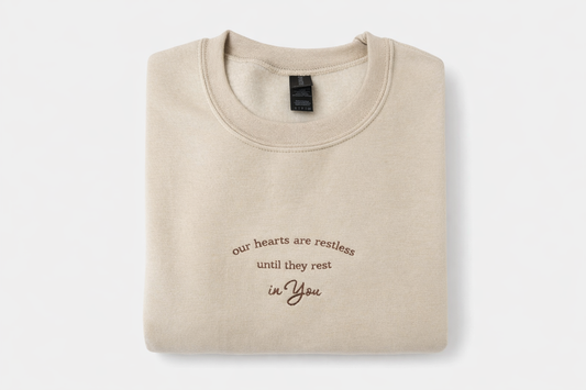 Our hearts are restless until they rest in You -St. Augustine